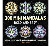200 Mini Mandalas : Simple Little Mandalas Coloring Book for Adults: Bold and Easy : Beautiful Mandala Art Coloring book for Women, Teens & Kids