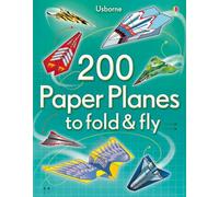 200 Paper Planes to Fold and Fly