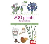 200 piante che fanno bene. Ediz. a colori