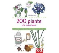 200 piante che fanno bene. Ediz. a colori