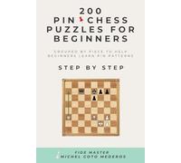 200 PIN Chess Puzzles for Beginners: Grouped by Piece to Help Beginners Learn PIN Patterns Step by Step