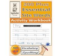 200 Plus Essential Site Words: Activity Workbook | High Frequency Words For Kids | Vocabulary And Spelling For 5 - 8 Year Old's | 8.5 x 11 inches | 100 Plus Pages