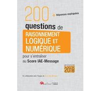200 questions de raisonnement logique et numérique pour s'entraîner au score IAE-Message