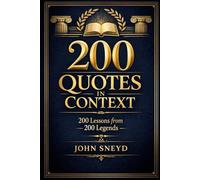 200 Quotes in Context 200 Lessons from 200 Legends: Why They Said It, What They Meant, and How 200 Extraordinary People Changed the World One Sentence at a Time.