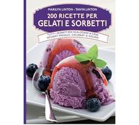 200 ricette per gelati e sorbetti