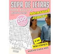 200 Sopas de Letras para Adultos Mensual - Edición Agosto 2025: Letra grande | Juego de palabras para adultos y personas mayores - Especial Agosto (Libro de pasatiempos para ejercitar la mente)