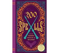 200 Spells for the Young Witch & Wizard: Brand New Spells, Jinxes, Curses, and Other Incantations for the Harry Potter Fan