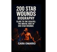 200 STAB WOUNDS BIOGRAPHY: Slave to the Scalpel: The Brutal Rise of 200 Stab Wounds