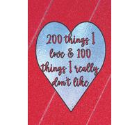 200 Things I Love & 100 Things I Really Don't Like