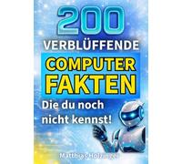 200 verblüffende Computer-Fakten: Die du garantiert noch nicht kennst!