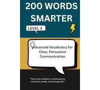 200 WORDS SMARTER: Advanced Vocabulary for Clear, Persuasive Communication - Level 3