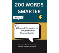 200 WORDS SMARTER: Advanced Vocabulary for Clear, Persuasive Communication - Level 3