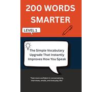 200 WORDS SMARTER: The Simple Vocabulary Upgrade That Instantly Improves How You Speak