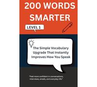 200 WORDS SMARTER: The Simple Vocabulary Upgrade That Instantly Improves How You Speak