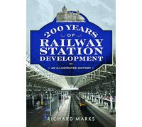 200 Years of Railway Station Development: An Illustrated History