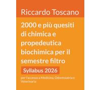 2000 e più quesiti di chimica e propedeutica biochimica per il semestre filtro: per l'accesso a Medicina, Odontoiatria e Veterinaria