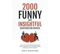 2000 Funny and Insightful Questions for Couples: What Every Human Should Ask to Deepen Connection, Build Trust, and Prepare Before Marriage or Getting Engaged
