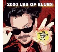 2000 Lbs of Blues - Almost the Greatest Show on Earth