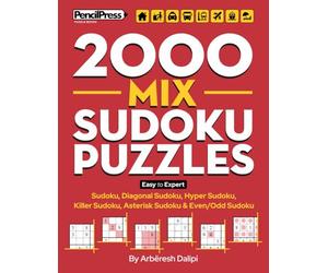 2000 Mix Sudoku Puzzles: Easy to Expert: Sudoku, Diagonal Sudoku, Hyper Sudoku, Killer Sudoku, Asterisk Sudoku & Even/Odd Sudoku