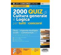 2000 quiz di cultura generale e logica per tutti i concorsi. Con software di simulazione. Con videolezioni di logica
