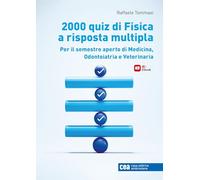 2000 QUIZ DI FISICA A RISPOSTA MULTIPLA Manuale conforme al Syllabus per il semestre filtro 2026-2027. Per il semestre aperto di Medicina, Odontoiatria e Veterinaria