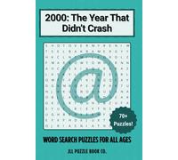 2000: The Year The Didn't Crash - Word Search Puzzle Book: 70 Puzzles Reflecting the Trends, Events & Icons of the Year 2000