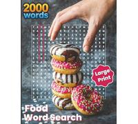2000 Word Search - Food Large Print: Relax, unwind, and feed your mind with cozy word searches inspired by all things foodie ...breakfast, baking, ... favorites - Easy to read for all ages!