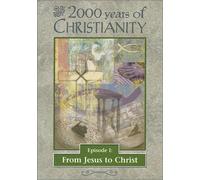 2000 Years of Christianity 1: From Jesus to Christ