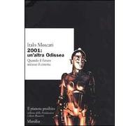 2001: un'altra odissea. Quando il futuro sedusse il cinema