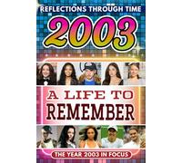 2003 in Focus: A Life to Remember - The Year You Were Born Book: A nostalgic gift packed with trivia, brain games, and events to celebrate birthdays, milestones, and memories