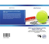 2004 Canada Masters and the Rogers AT&T Cup: Tennis, ATP Masters Series, 2004 ATP Tour, Rogers Cup (tennis), 2004 WTA Tour, WTA Tier I tournaments