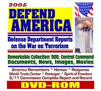 2005 Defend America: Defense Department Reports on the War on Terrorism, DOD and Central Command Documents, News, Images, Movies, 9/11 Terrorist Attack, Commission Reports