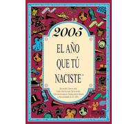 2005 El año que tú naciste