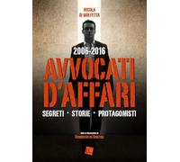 2006-2016. Avvocati d'affari. Segreti, storie, protagonisti