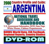 2006 Country Profile and Guide to Argentina: National Travel Guidebook and Handbook