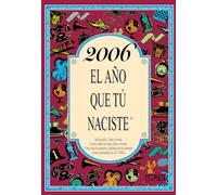 2006 El año que tú naciste