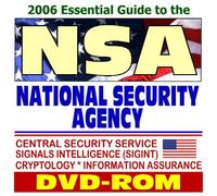 2006 Essential Guide to the National Security Agency (NSA) and Central Security Service, Signals Intelligence (SIGINT), Cryptology, Information Assurance (DVD-ROM)