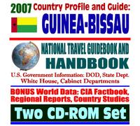 2007 Country Profile and Guide to Guinea-Bissau - National Travel Guidebook and Handbook - Business, USAID, Trade, Agriculture (Two CD-ROM Set)
