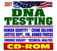 2007 DNA Testing and Evidence, Human Identity and Crime-Solving Forensic DNA, Justice Department, FBI, Armed Forces Federal Guides and Documents, Laboratory Policies and Procedures (CD-ROM)