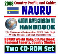 2008 Country Profile and Guide to Nauru- National Travel Guidebook and Handbook - U.S. Relations, World War II, Energy Department Radiation Measurements (Two CD-ROM Set)