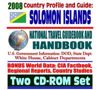 2008 Country Profile and Guide to Solomon Islands - National Travel Guidebook and Handbook - Guadalcanal, World War II, Tsunamis, Earthquakes, Brown Tree Snake (Two CD-ROM Set)