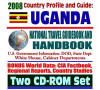 2008 Country Profile and Guide to Uganda - National Travel Guidebook and Handbook - Idi Amin, Lake Victoria, AIDS, Ebola, Malaria, Energy, USAID (Two CD-ROM Set)