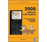 2008 Odissea nell'ospizio. Un anno in un paese che non riesce a diventare moderno