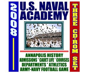 2008 U.S. Naval Academy - Complete Guide to USNA Programs at Annapolis, History, Courses, Departments, Athletics, Admissions, Cadet Life, Army-Navy Football Game (Three CD-ROM Set)