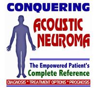 2009 Conquering Acoustic Neuroma - The Empowered Patient's Complete Reference - Diagnosis, Treatment Options, Prognosis (Two CD-ROM Set)
