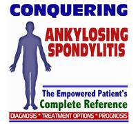 2009 Conquering Ankylosing Spondylitis - The Empowered Patient's Complete Reference - Diagnosis, Treatment Options, Prognosis (Two CD-ROM Set)