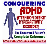 2009 Conquering Attention Deficit Hyperactivity Disorder - The Empowered Patient's Complete Reference to ADHD - Diagnosis, Treatment Options, Prognosis (Two CD-ROM Set)