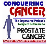 2009 Conquering Cancer - The Empowered Patient's Complete Reference to Prostate Cancer - Diagnosis, Treatment Options, Prognosis (Two CD-ROM Set)