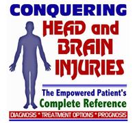 2009 Conquering Head and Brain Injuries, Concussion, Traumatic Brain Injury - The Empowered Patient's Complete Reference - Diagnosis, Treatment Options, Prognosis (Two CD-ROM Set)