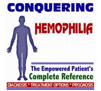 2009 Conquering Hemophilia - The Empowered Patient's Complete Reference - Diagnosis, Treatment Options, Prognosis (Two CD-ROM Set)